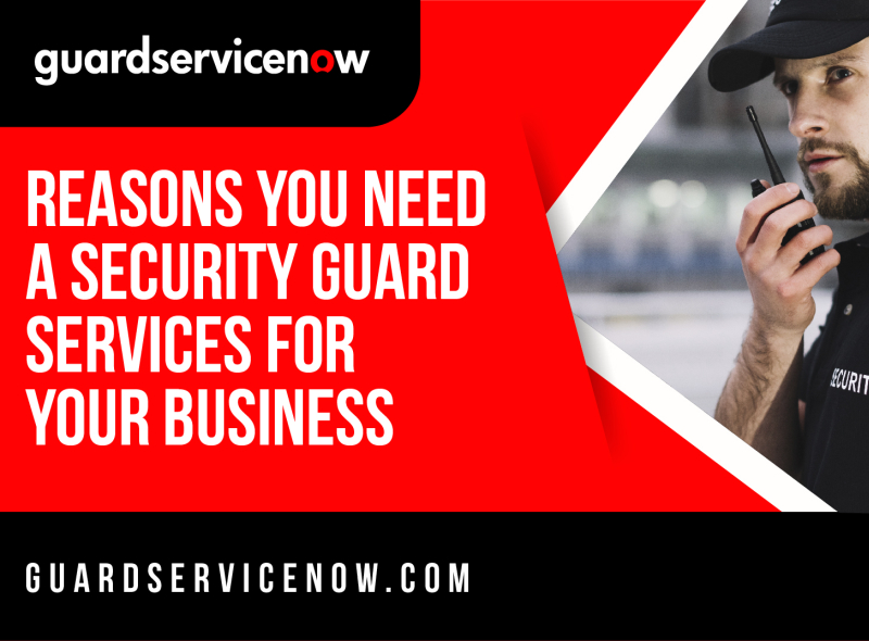 Reason To Hire Security Guard For Your Business By GuardService Now On