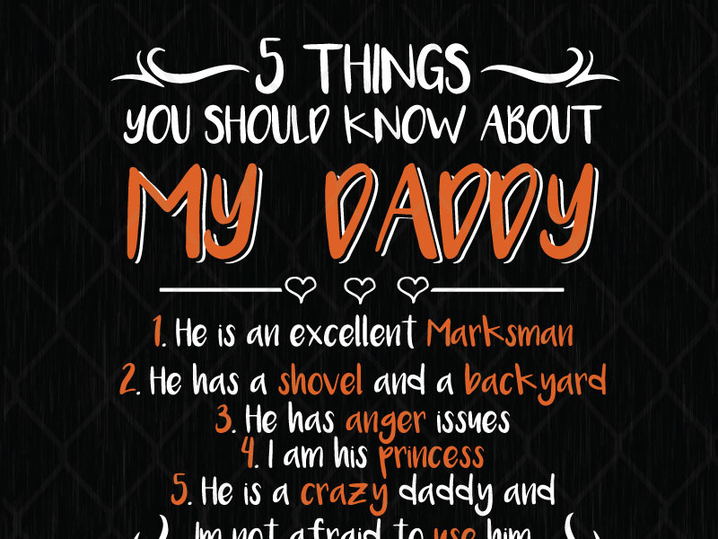 Things You Should Know About My Daddy By Svg Prints On Dribbble