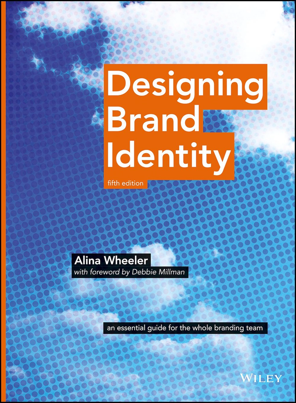 Designing Brand Identity: An Essential Guide for the Whole Branding Team by Alina Wheeler 