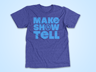 Make Show Tell dribbble equipment shirt tee