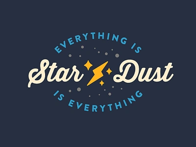 Everything is star dust is everything advencher brandontext stars thirstysoft vector