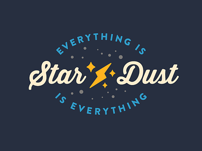 Everything is star dust is everything