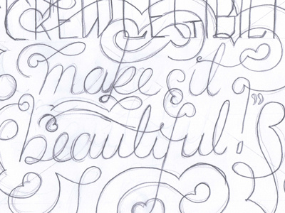 ... make it beautiful calligraphy chris mizen hand lettering quote scan sketch typographic typography