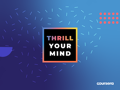 Thrill Your Mind Campaign branding coursera learning logo online summer system design typography