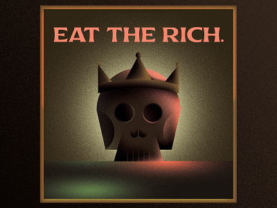 Eat the Rich crown illustration justice king political politics skull texture wealth