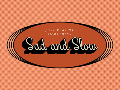 Sad and Slow