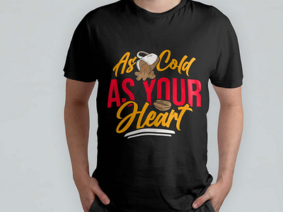 as cold as your heart shirt design
