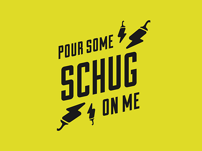 Pour some SCHUG on me