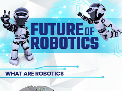 Future of Robotics design future graphic design illustration info infographic infographics infotisement robotics robots technology