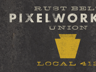 Pixelworkers of the World, Unite. asphalt distressed futura hellenic yellow