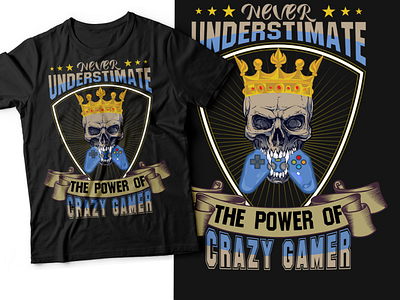 Never Understimate the power of crazy gamer t-shirt design esports gaming t shirt i am a gamer tee shirt