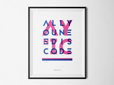 All You Need Is Code code design flow frame minimal poster print typography