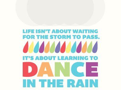 Dance In The Rain color geometric shapes inspirational positive quote type