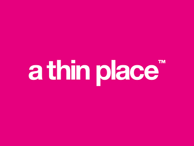 a thin place brand brand helvetica logo