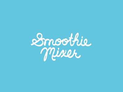 Smoothie Mixer hand lettering lettering script smoothie smoothie mixer
