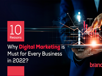 Why Businesses Need Digital Marketing in 2022 branding graphic design