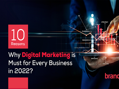 Why Businesses Need Digital Marketing in 2022