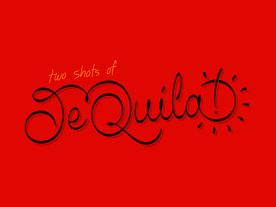 Two Shots of Tequila! hand lettering script shots sun tequila typography