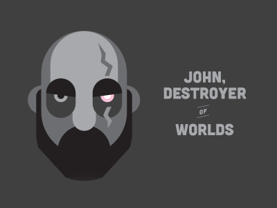 John, Destroyer of Worlds