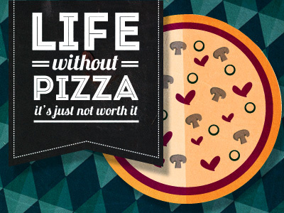 mmmm pizza... food life lessons mushrooms olives pizza texture typography vector