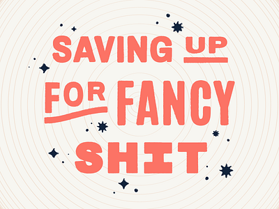 Saving Up for Fancy Shit bold cash design illustration lettering money money bag money management pink saving saving up texture typography