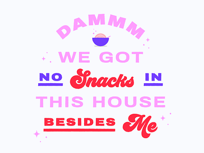 Snacks bold color funny illustration illustrator lettering neon phrase pink pop snacks sparkle texture typography