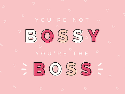 You're Not Bossy You're The Boss // Lady Boss boss bossy feminism illustration lady boss typography