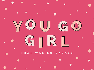 You Go Girl // Lady Boss feminism girl lady boss pink
