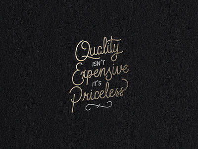 Quality isn't Expensive... lettering monoline quote