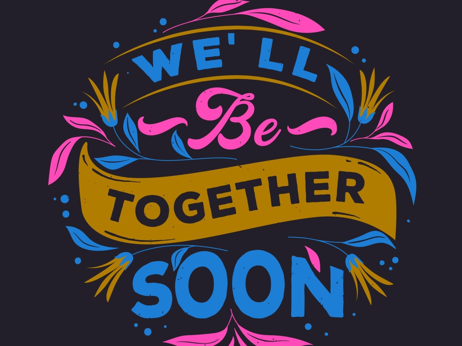 we-will-be-together-soon-t-shirt-design-by-nazmul-s-arena-on-dribbble