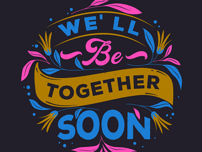 we will be together soon t-shirt design
