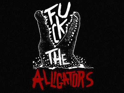 Fuck The Alligators alligator animals drawing freebie hand lettering illustration merch