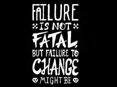 Failure is not fatal, but failure to change might be