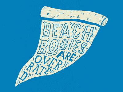 Beach Bodies Are Overrated grunge illustration ink lettering pizza sticker texture type typography vector