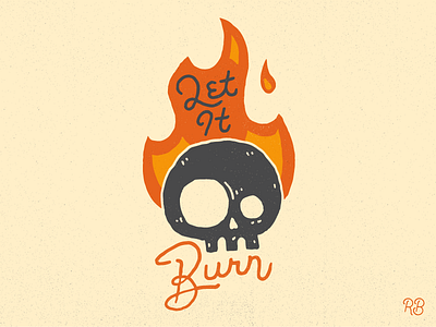 Let It Burn design drawn grunge hand drawn illustration lettering skull texture type typography