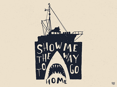 Show Me The Way To Go Home design grunge hand drawn illustration jaws lettering pop culture spielberg texture typography