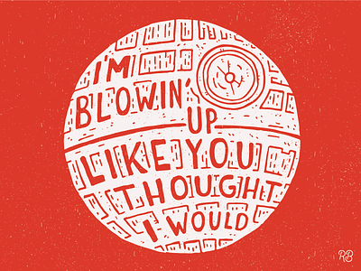 I'm Blowin' Up Like You Thought I Would biggie death star design grunge hand drawn illustration lettering star wars texture typography