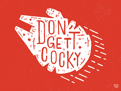 Don't Get Cocky design grunge han solo hand drawn illustration lettering millennium falcon star wars texture typography