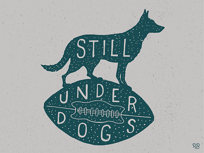 Still Underdogs design dog eagles grunge hand drawn lettering nfl sports texture typography