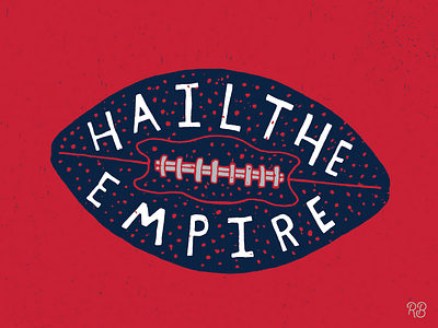 Hail The Empire design empire evil grunge hand drawn lettering new england nfl sports texture typography