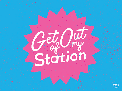 Get Out Of My Station bright drag drag queens grunge hand drawn illustration lettering texture trixie mattel typography