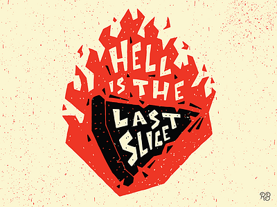 Hell Is The Last Slice design drawn grunge hand drawn hell illustration lettering pizza slice texture typography