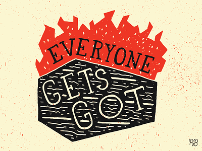 Everyone Gets Got casket fire get got hand drawn illustration lettering texture typography