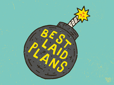 Best Laid Plans bomb explosion grunge hand drawn illustration lettering plans texture typography