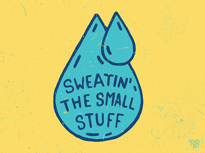 Sweatin' The Small Stuff grunge hand drawn illustration lettering small stuff stress sweat texture typography