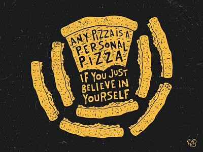 Any Pizza Is A Personal Pizza... crust design grunge hand drawn illustration motivation pizza pizza gang pizza gang or die texture typography