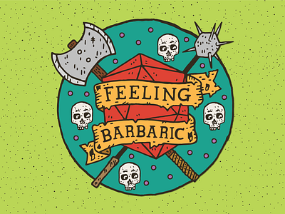 Feeling Barbaric axe barbarian dd dice dungeons and dragons enamel pin fantasy fantasy art grunge hand drawn illustration lettering skull texture typography