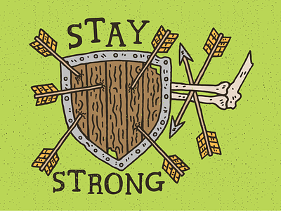 Stay Strong arrow arrows bone bones design dungeons and dragons fantasy fantasy art grunge hand drawn illustration lettering shield strong texture typography