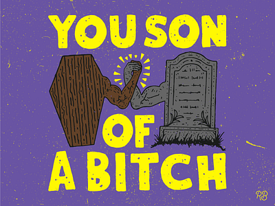 You Son Of A Bitch coffin design grave grunge hand drawn horror movie illustration lettering predator sci fi texture tombstone typography