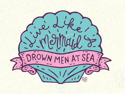 Live Like A Mermaid design drawn fantasy fantasy art grunge hand drawn illustration lettering mermaid mermaids patriarchy seashell texture typography